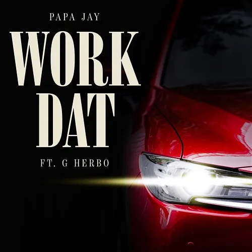 Work Dat Papa Jay, G Herbo