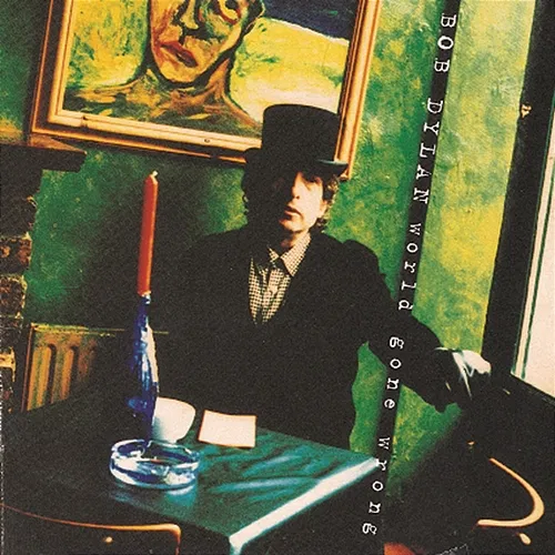 World Gone Wrong Bob Dylan