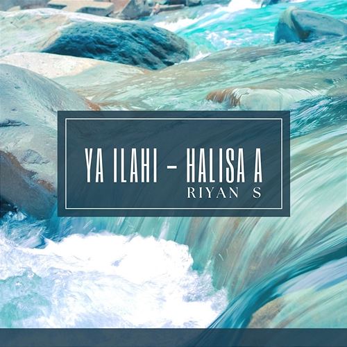 Ya Illahi Halisa A, Riyan S