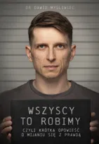 Wszyscy TO robimy. Krótka opowieść o mijaniu się z prawdą