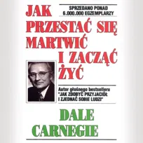 Jak przestać się martwić i zacząć żyć - audiobook