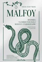 Malfoy. Historia najmroczniejszej rodziny czarodziejów