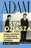 Adam, syn Ozjasza. Adam Michnik w rozmowie z Jarosławem Kurskim