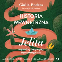 Historia wewnętrzna. Jelita – najbardziej fascynujący organ naszego ciała - audiobook