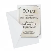 50 lat - a Ty się nic nie starzejesz, tylko wciąż ekskluzywnie dojrzewasz – kartka na 50 urodziny