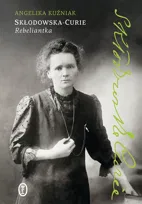 Skłodowska-Curie. Rebeliantka