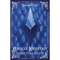 Sekrety władców. Smocze kryształy. Tom 1