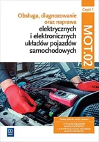 Obsługa, diagnozowanie oraz naprawa elektrycznych i elektronicznych układów pojazdów samochodowych. Kwalifikacja MOT.02. Część 1