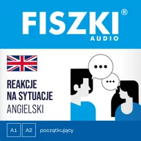 FISZKI audio. Angielski. Reakcje na sytuacje (A1-A2) - audiobook