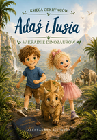 Adaś i Tusia w Krainie Dinozaurów Cichocka Aleksandra