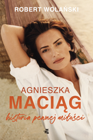 Agnieszka Maciąg. Historia pewnej miłości
