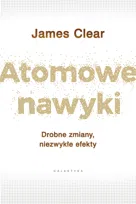 Atomowe nawyki. Drobne zmiany, niezwykłe efekty - ebook epub