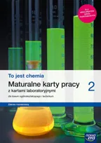 Chemia to jest chemia 2. Karty pracy maturalne. Liceum i technikum. Zakres rozszerzony
