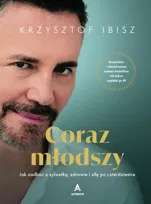 Coraz młodszy. Jak zadbać o sylwetkę, zdrowie i siłę po czterdziestce