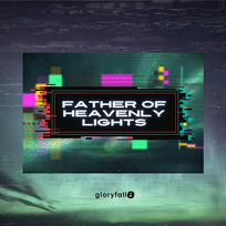 Father of Heavenly Lights gloryfall