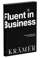 Fluent In Business. The Ultimate English Guide For Professionals A2-C1+