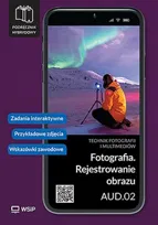 Fotografia Rejestrowanie obrazu AUD.02 Technik fotografii i multimediów