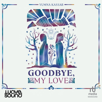 Goodbye, My Love - audiobook Kassab Yumna