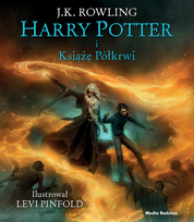 Harry Potter i Książę Półkrwi (wydanie ilustrowane). Tom 6