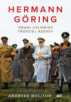 Hermann Göring. Drugi człowiek Trzeciej Rzeszy