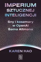 Imperium sztucznej inteligencji. Sny i koszmary w OpenAI Sama Altmana - ebook EPUB