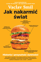 Jak nakarmić świat. Historia i przyszłość żywności - ebook EPUB Smil Vaclav