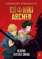 Klątwa złotego smoka. Kroniki Archeo. Tom 4