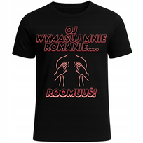 KOSZULKA SUPER ŚMIESZNY NADRUK OJ WYMASUJ MNIE ROMANIE HIT INTERNETU L