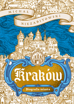 Kraków. Biografia miasta