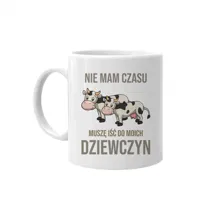 Kubek ceramiczny Nie Mam Czasu, Muszę Iść Do Moich Dziewczyn (Krowy) -  Na Prezent Dla Hodowcy Krów