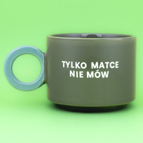 Kubek Tylko matce nie mów - Oliwkowa Zieleń (Fresh)