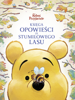 Kubuś i przyjaciele. Księga opowieści ze Stumilowego Lasu. Disney