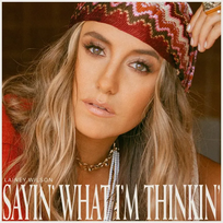 Lainey Wilson Sayin’ What I’m Thinkin’ Wilson Lainey