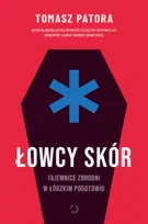 Łowcy skór. Tajemnice zbrodni w łódzkim pogotowiu