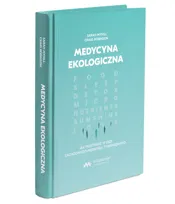 Medycyna Ekologiczna. Jak przetrwać w erze zachodniego przemysłu żywieniowego