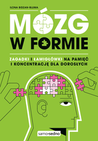 Mózg w formie. Zagadki i łamigłówki na pamięć i koncentrację dla dorosłych