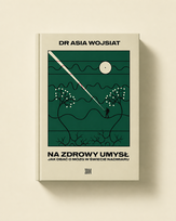 Na zdrowy umysł. Jak dbać o mózg w świecie nadmiaru