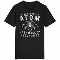Never Trust An Atom Koszulka Nauka Chemia Fizyka
