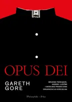 Opus Dei. Brudne pieniądze, handel ludźmi i skrajnie prawicowa organizacja kościelna