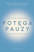 Potęga pauzy. Jak w 90 sekund uspokoić ciało, umysł i emocje