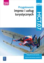 Przygotowanie imprez i usług turystycznych. Kwalifikacja HGT.07. Podręcznik do nauki zawodu technik organizacji turystyki. Część 2