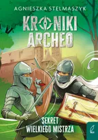 Sekret wielkiego mistrza. Kroniki Archeo. Tom 3