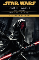 Star Wars. Darth Maul. Łowca z mroku. Kolekcja Legend. Reaves Michael