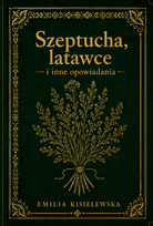 Szeptucha, latawce i inne opowiadania Kisielewska Emilia