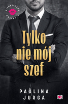 Tylko nie mój szef. Niegrzeczna Kolekcja