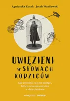 Uwięzieni w słowach rodziców. Jak uwolnić się od zaklęć, które rzucono na nas w dzieciństwie