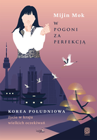 W pogoni za perfekcją. Korea Południowa - życie w kraju wielkich oczekiwań