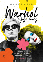 Warhol i jego muzy. Kobiety, które zniszczyła Fabryka sławy
