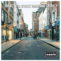 (What's the Story) Morning Glory? Oasis