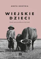 Wiejskie dzieci. Kiedy nasi przodkowie byli mali